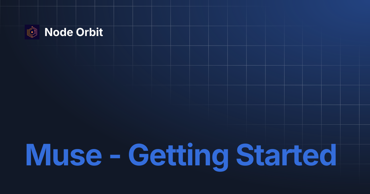 Muse - Getting Started | Node Orbit